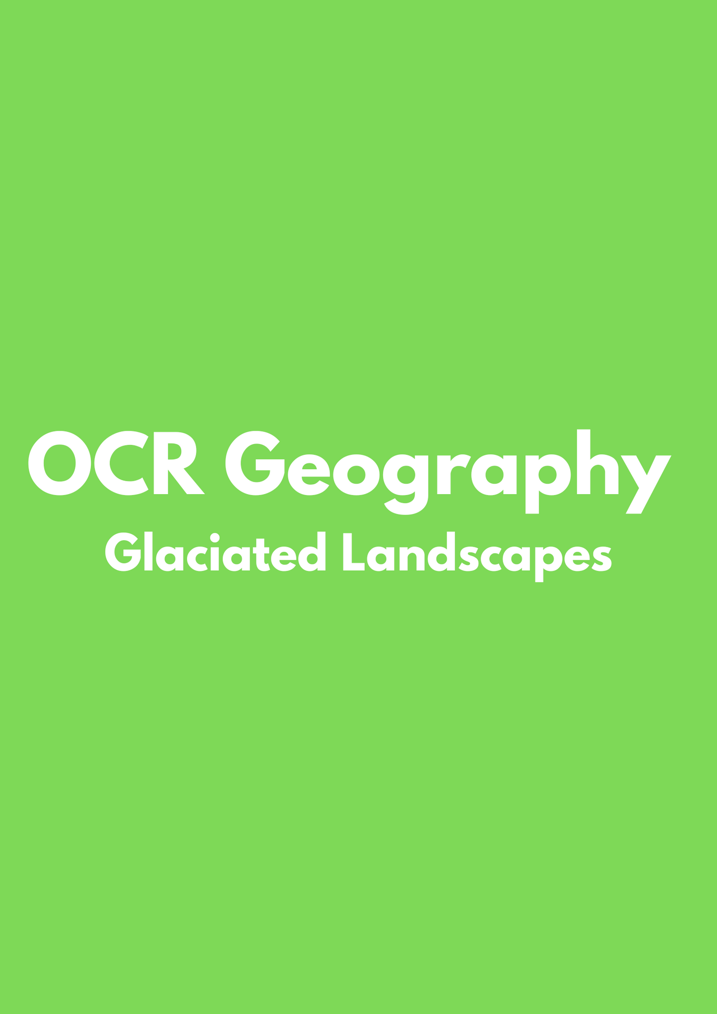 OCR Geography: Glaciated Landscapes