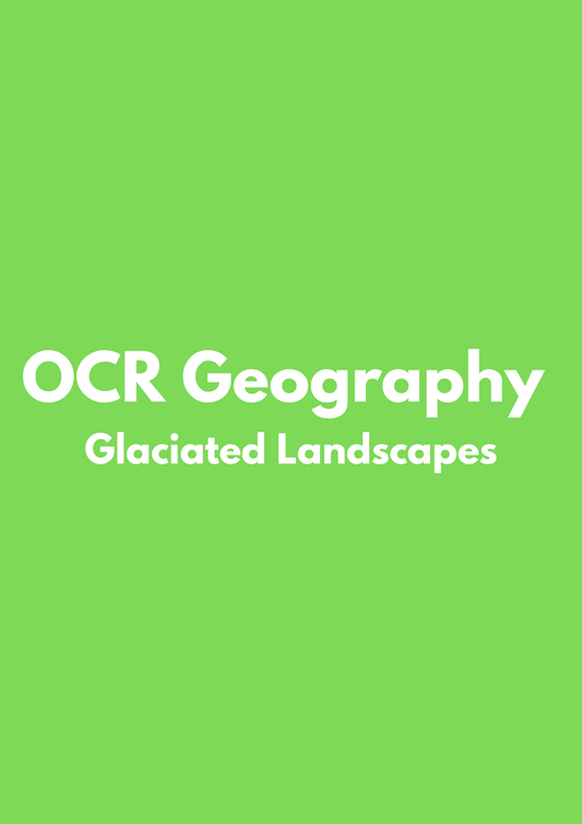 OCR Geography: Glaciated Landscapes