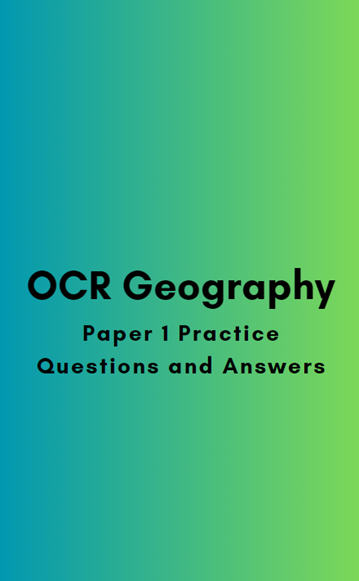 OCR Geography: Paper 1 Practice questions and answers