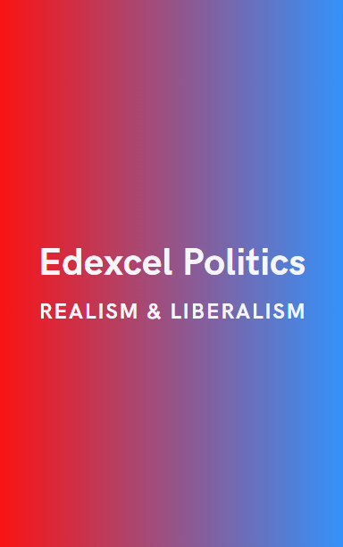 Edexcel Politics: Realism & Liberalism